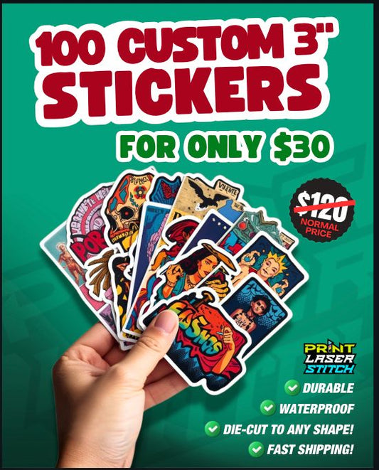 100 Custom 3" Stickers for $30